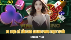 Casino FM88 – Sảnh cược casino online nổi bật năm 2025