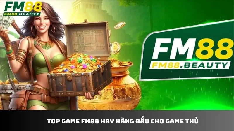 Phá đảo kho game FM88 