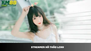 Streamer Hà Thảo Linh – Tìm Hiểu Gái Xinh Hot Tại FM88